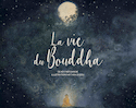 Vie du Bouddha (La)